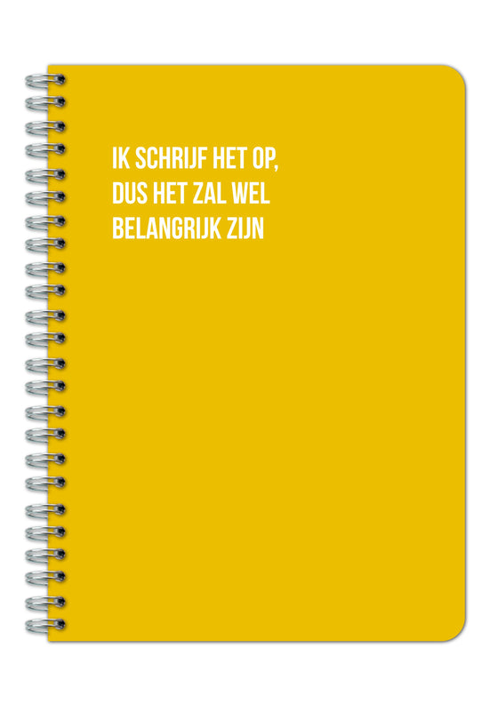 Notitieboek - Ik schrijf het op, dus het zal wel belangrijk zijn