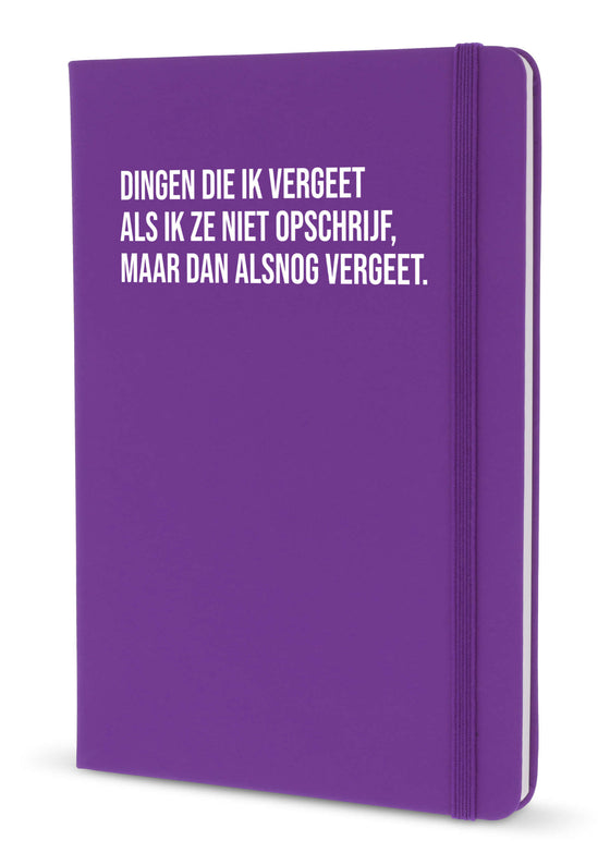 Notitieboek - Dingen die ik vergeet als ik ze niet opschrijf, maar dan alsnog vergeet