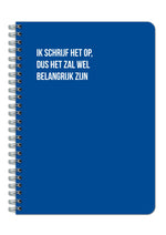 Ik schrijf het op, dus het zal wel belangrijk zijn