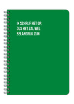 Ik schrijf het op, dus het zal wel belangrijk zijn