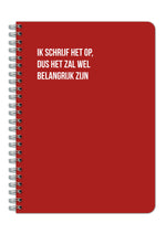Ik schrijf het op, dus het zal wel belangrijk zijn