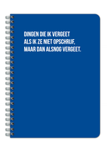 Notitieboek - Dingen die ik vergeet als ik ze niet opschrijf, maar dan alsnog vergeet
