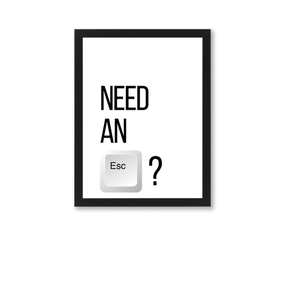 Zwart-witte poster met tekst en afbeelding van een escape-toets, in een zwarte lijst.